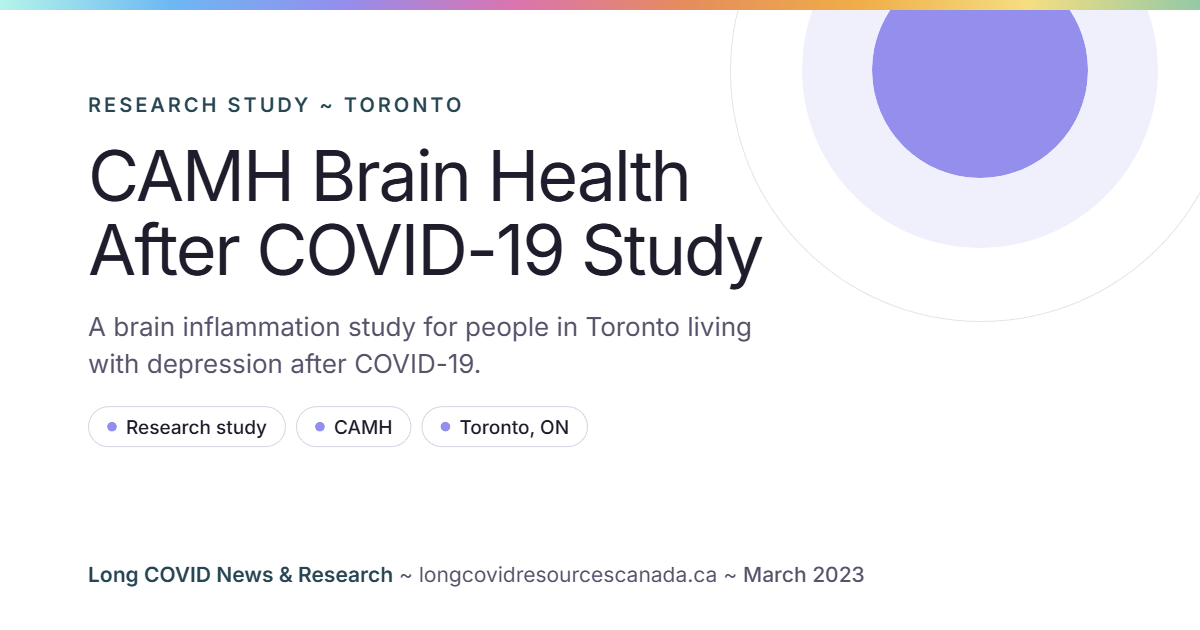CAMH Brain Health After COVID-19 Study: A brain inflammation study for people in Toronto living with depression after COVID-19